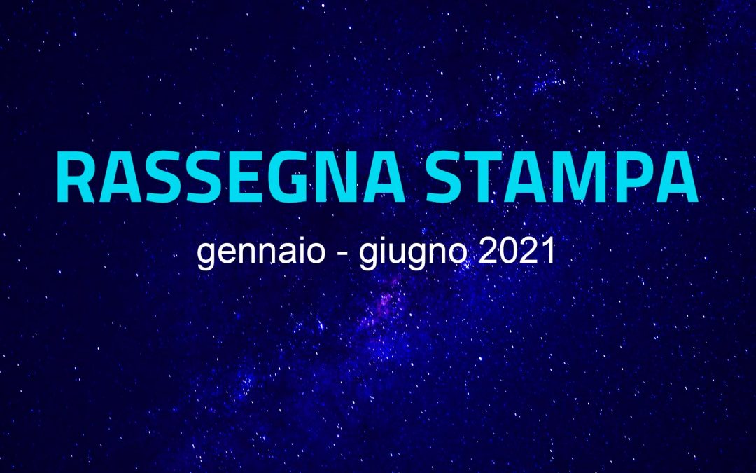 RASSEGNA STAMPA 2021