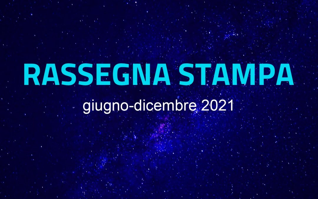 RASSEGNA STAMPA 2021