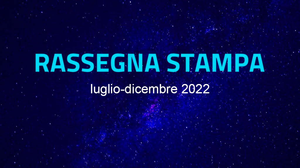 RASSEGNA STAMPA 2022 – secondo semestre