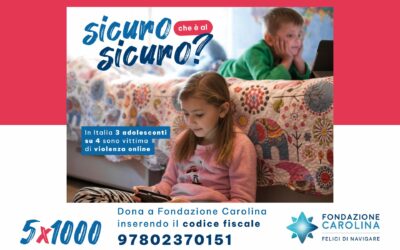 Sicuro che è al sicuro? Parte la campagna 5×1000 di Fondazione Carolina